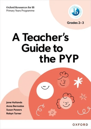Oxford Resources for IB PYP: A Teacher's Guide to the PYP (Grades 2-3) av Jane Hollands, Anna Bernadas, Susan Powers, Robyn Turner