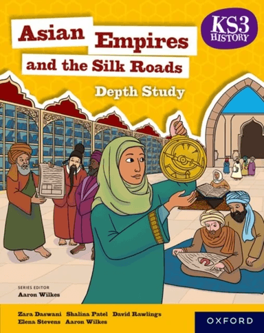 KS3 History Depth Study: Asian Empires and the Silk Roads Student Book av Aaron Wilkes, Elena Stevens, David Rawlings, Shalina Patel, Zara Daswani