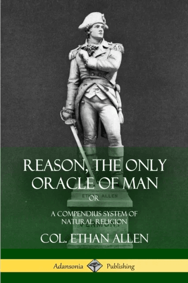 Reason, the Only Oracle of Man av Col Ethan Allen