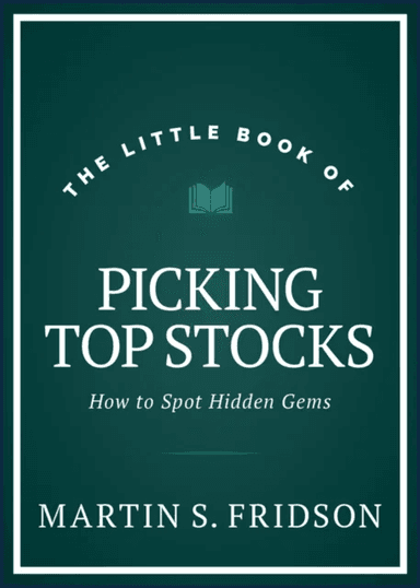 The Little Book of Picking Top Stocks av Martin S. Fridson