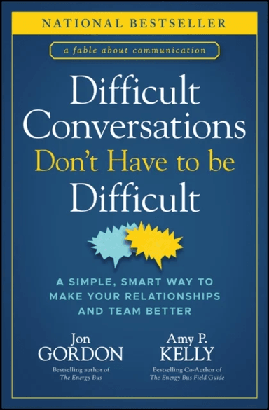 Difficult Conversations Don't Have to Be Difficult av Jon Gordon, Amy P. Kelly