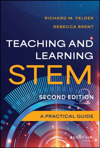 Teaching and Learning STEM av Richard M. (North Carolina State University Raleigh) Felder, Rebecca (Education Designs Inc.) Brent