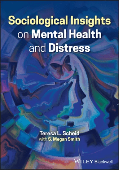 Sociological Insights on Mental Health and Distress av Teresa Scheid, Megan Smith
