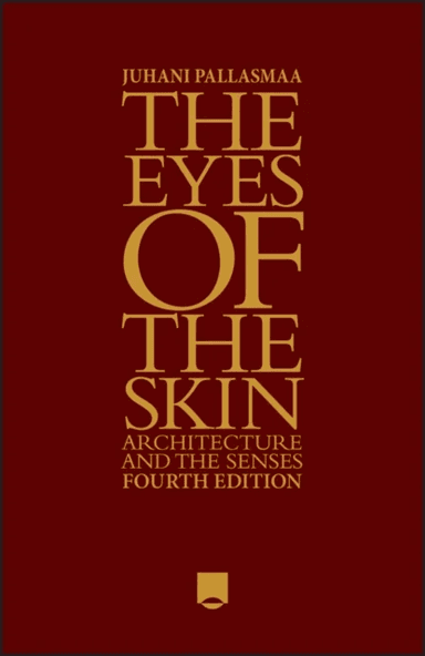 The Eyes of the Skin av Juhani (Arkkitehtitoimisto Juhani Pallasmaa KY Helsinki) Pallasmaa