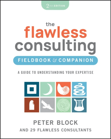 The Flawless Consulting Fieldbook &amp; Companion av Peter (Peter Block Company and Designed Learning) Block