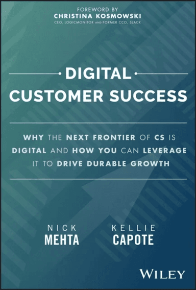 Digital Customer Success av Nick Mehta, Kellie Capote