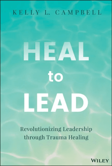 Heal to Lead av Kelly L. Campbell
