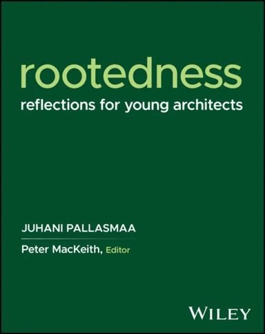 Rootedness av Juhani (Arkkitehtitoimisto Juhani Pallasmaa KY Helsinki) Pallasmaa