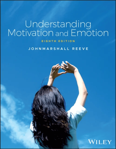 Understanding Motivation and Emotion av Johnmarshall (Australian Catholic University Sydney Australia Reeve, USA Texas Christian University, USA) Univ