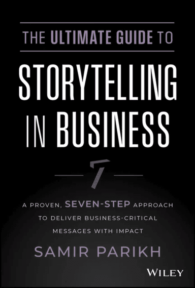 The Ultimate Guide to Storytelling in Business av Samir (SPConsulting) Parikh
