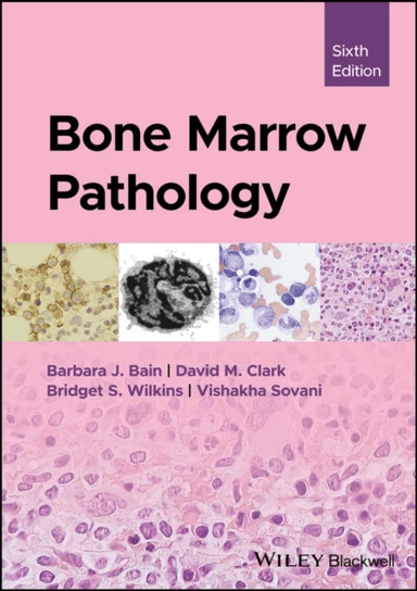 Bone Marrow Pathology av Barbara J. (St Mary's Hospital London UK) Bain, David M. (Grantham &amp; Kesteven General Hospital UK) Clark, Bridget S.