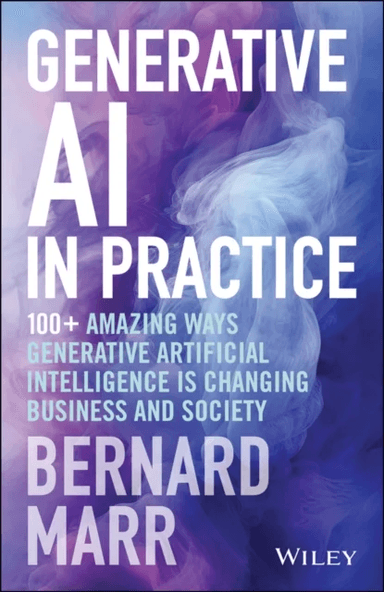 Generative AI in Practice av Bernard (Advanced Performance Institute Buckinghamshire UK) Marr