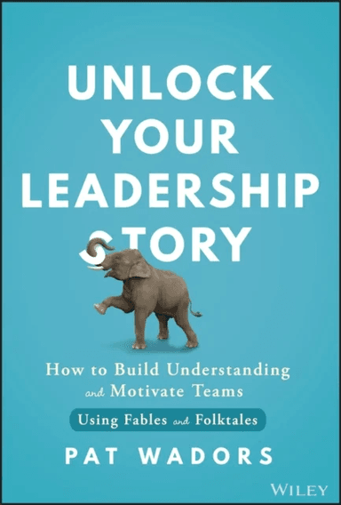 Unlock Your Leadership Story av Pat Wadors