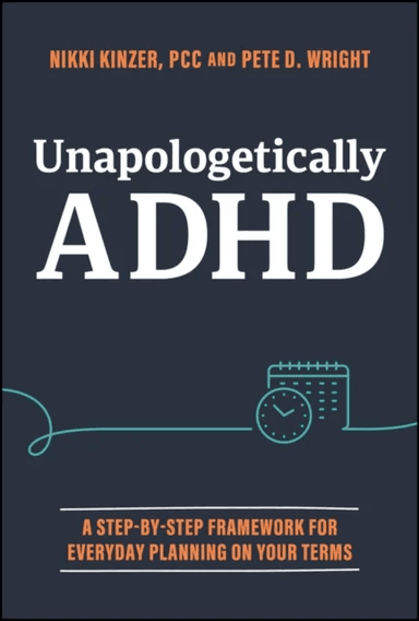 Unapologetically ADHD av Nikki Kinzer, Pete D. Wright