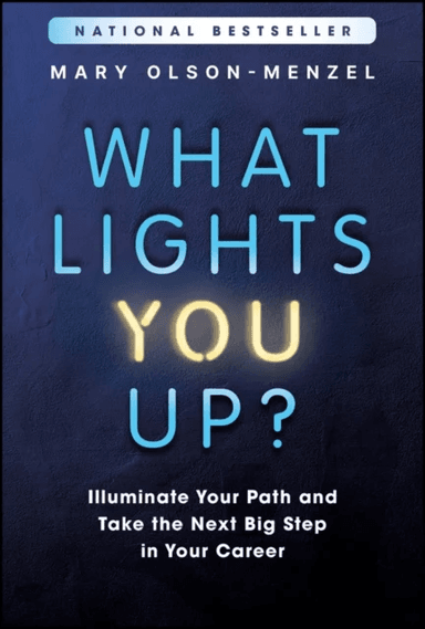 What Lights You Up? av Mary (MVP Executive Search &amp; Development LLC) Olson-Menzel