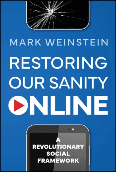 Restoring Our Sanity Online av Mark Weinstein