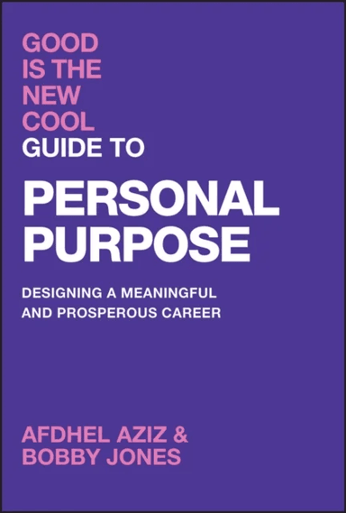 Good Is the New Cool Guide to Personal Purpose av Afdhel Aziz, Bobby Jones