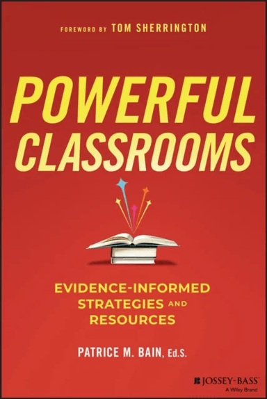 Powerful Classrooms av Patrice M. (Institute of Education Sciences (IES) U.S. Department of Education) Bain