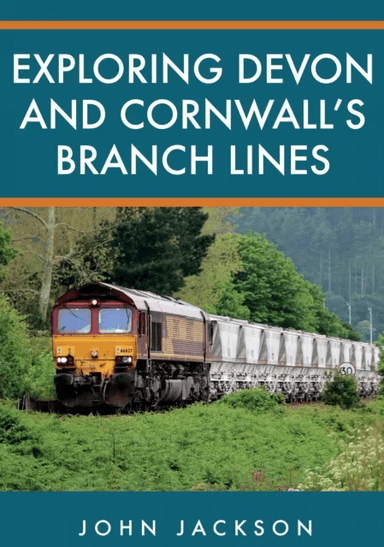 Exploring Devon and Cornwall's Branch Lines av John Jackson