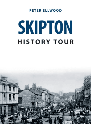 Skipton History Tour av Peter Ellwood