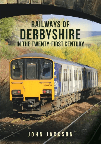 Railways of Derbyshire in the Twenty-First Century av John Jackson