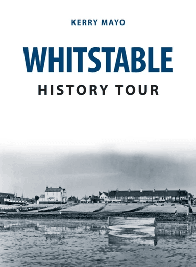 Whitstable History Tour av Kerry Mayo