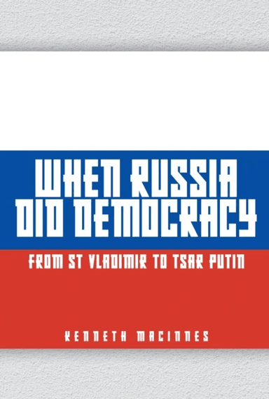 When Russia Did Democracy av Kenneth MacInnes