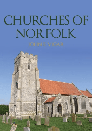 Churches of Norfolk av John E. Vigar