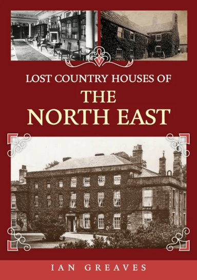 Lost Country Houses of the North East av Ian Greaves