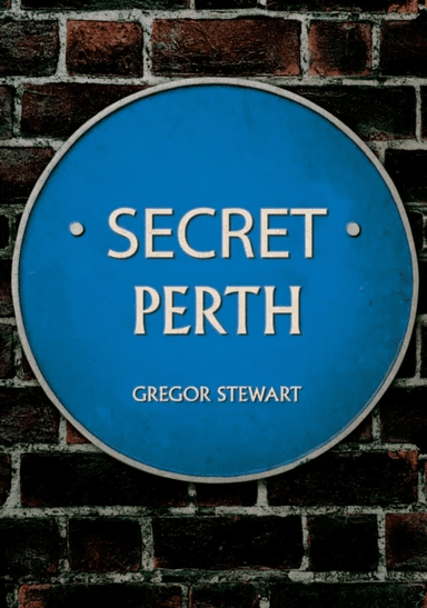 Secret Perth av Gregor Stewart