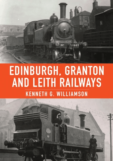Edinburgh, Granton and Leith Railways av Kenneth G. Williamson