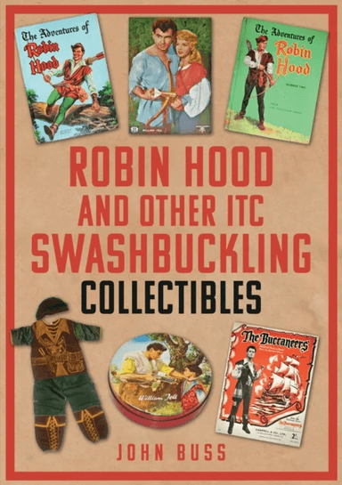 Robin Hood and Other ITC Swashbuckling Collectibles av John Buss