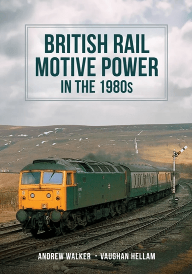 British Rail Motive Power in the 1980s av Andrew Walker, Vaughan Hellam