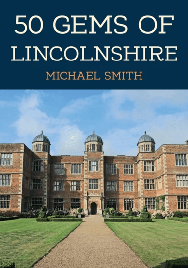 50 Gems of Lincolnshire av Michael Smith