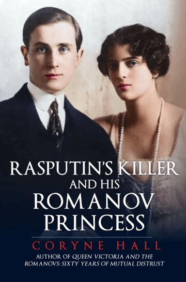 Rasputin's Killer and his Romanov Princess av Coryne Hall