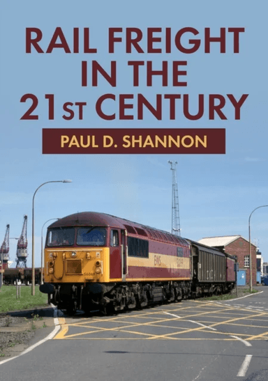 Rail Freight in the 21st Century av Paul D. Shannon