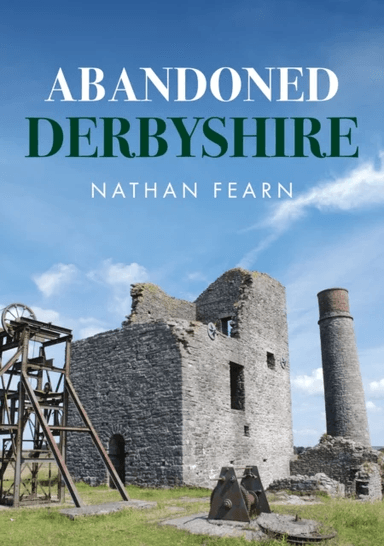 Abandoned Derbyshire av Nathan Fearn