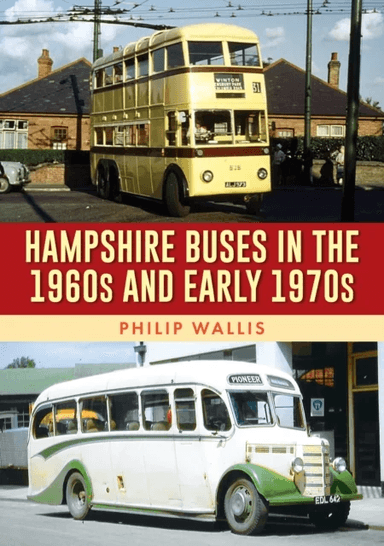 Hampshire Buses in the 1960s and Early 1970s av Philip Wallis