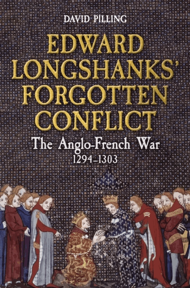 Edward Longshanks' Forgotten Conflict av David Pilling