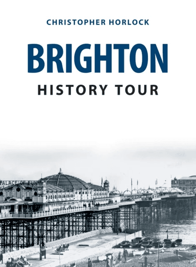 Brighton History Tour av Christopher Horlock