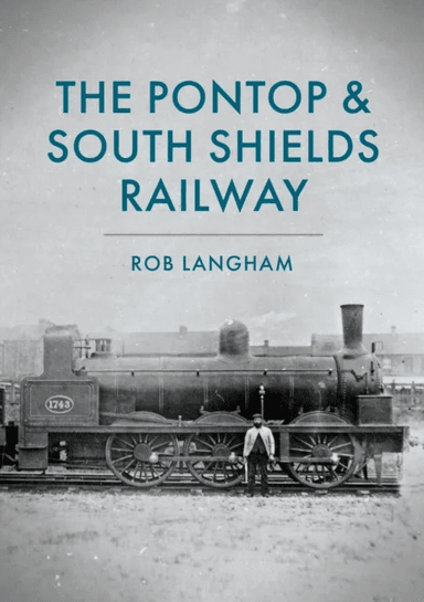 The Pontop &amp; South Shields Railway av Rob Langham