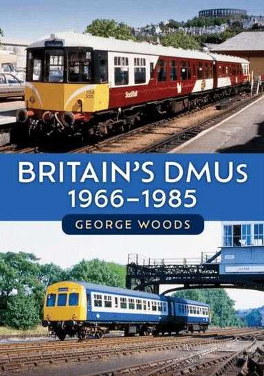 Britain's DMUs: 1966-1985 av George Woods
