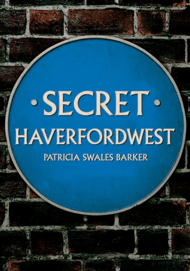 Secret Haverfordwest av Patricia Swales Barker