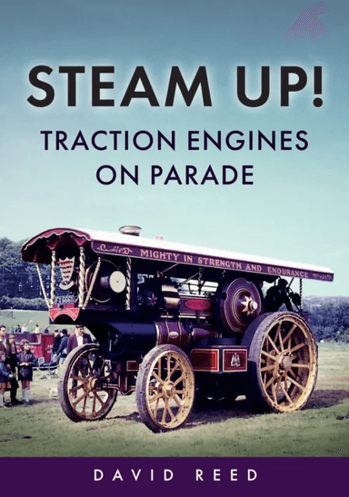Steam Up! Traction Engines on Parade av David Reed