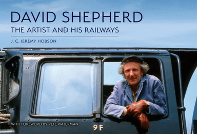 David Shepherd: The Artist and His Railways av J. C. Jeremy Hobson