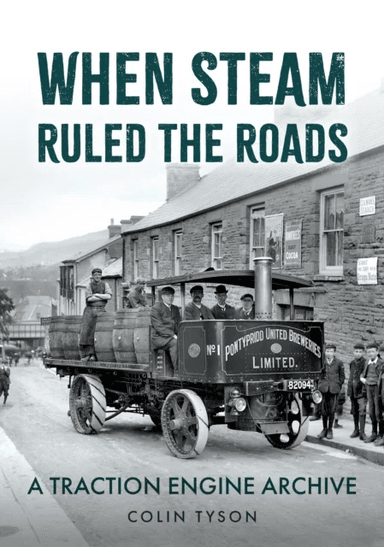 When Steam Ruled the Roads av Colin Tyson