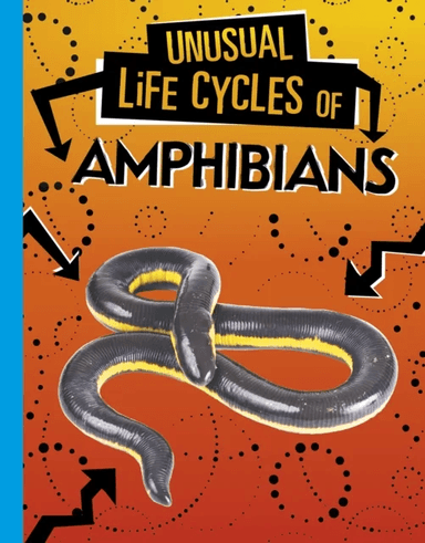 Unusual Life Cycles of Amphibians av Jaclyn Jaycox
