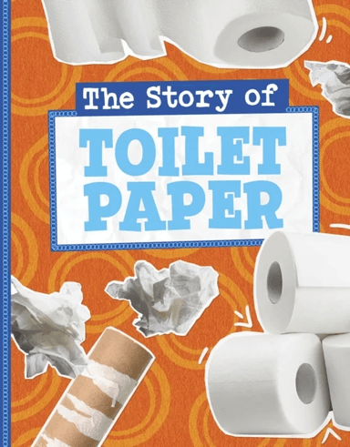 The Story of Toilet Paper av Gloria Koster