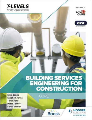Building Services Engineering for Construction T Level: Core av Peter Tanner, Stephen Jones, Mike Jones, Tom Leahy, David Warren