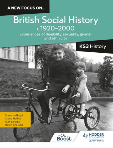 A new focus on...British Social History, c.1920¿2000 for KS3 History: Experiences of disability, sex av Helen Snelson, Ruth Lingard, Claire Holliss, S